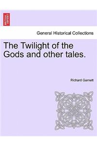 The Twilight of the Gods and Other Tales.