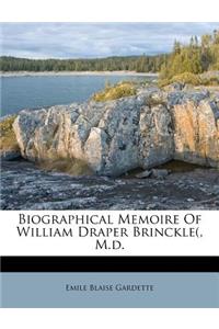 Biographical Memoire of William Draper Brinckle(, M.D.