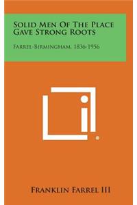 Solid Men of the Place Gave Strong Roots: Farrel-Birmingham, 1836-1956