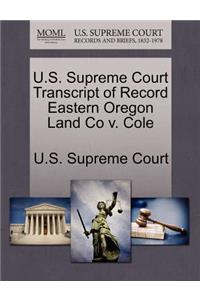 U.S. Supreme Court Transcript of Record Eastern Oregon Land Co V. Cole