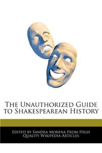 The Unauthorized Guide to Shakespearean History