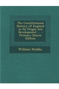 The Constitutional History of England in Its Origin and Development ...