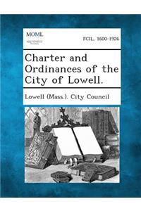 Charter and Ordinances of the City of Lowell.