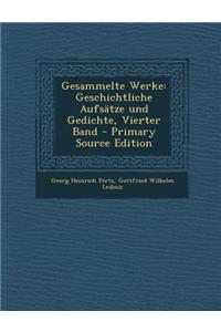 Gesammelte Werke: Geschichtliche Aufsatze Und Gedichte, Vierter Band