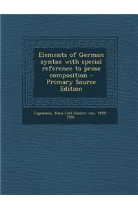 Elements of German Syntax with Special Reference to Prose Composition