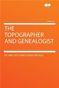 The Topographer and Genealogist Volume 3