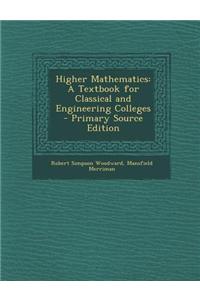 Higher Mathematics: A Textbook for Classical and Engineering Colleges