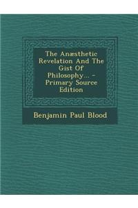 The Anaesthetic Revelation and the Gist of Philosophy...