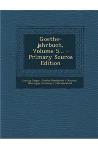 Goethe-Jahrbuch, Volume 5...