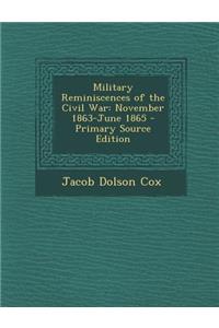 Military Reminiscences of the Civil War: November 1863-June 1865 - Primary Source Edition
