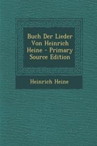 Buch Der Lieder Von Heinrich Heine - Primary Source Edition