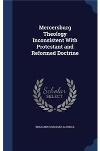 Mercersburg Theology Inconsistent With Protestant and Reformed Doctrine