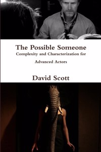 Possible Someone (Complexity and Characterization for Advanced Actors)