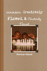 Naked, Creatively Flawed, and Chaotically Focused