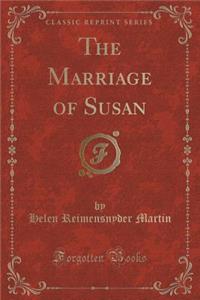 The Marriage of Susan (Classic Reprint)