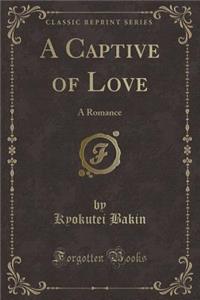 A Captive of Love
