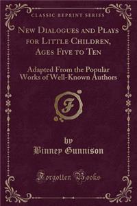 New Dialogues and Plays for Little Children, Ages Five to Ten