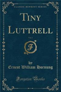 Tiny Luttrell, Vol. 2 (Classic Reprint)