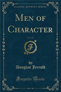 Men of Character, Vol. 2 of 2 (Classic Reprint)