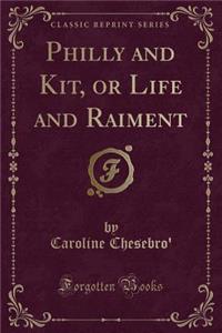 Philly and Kit, or Life and Raiment (Classic Reprint)