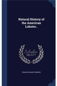 Natural History of the American Lobster..
