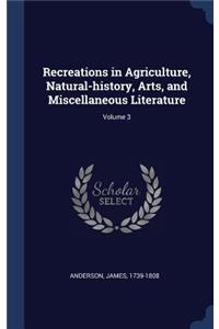 Recreations in Agriculture, Natural-history, Arts, and Miscellaneous Literature; Volume 3