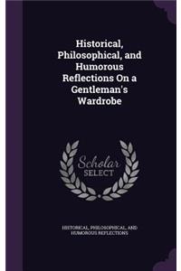 Historical, Philosophical, and Humorous Reflections On a Gentleman's Wardrobe