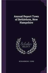 Annual Report Town of Bethlehem, New Hampshire