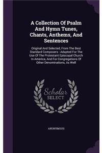 Collection Of Psalm And Hymn Tunes, Chants, Anthems, And Sentences