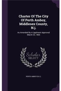 Charter Of The City Of Perth Amboy, Middlesex County, N.j.
