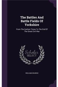 The Battles And Battle Fields Of Yorkshire