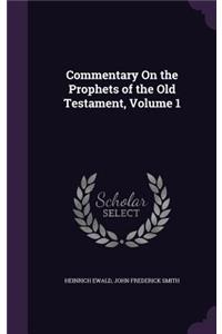 Commentary On the Prophets of the Old Testament, Volume 1