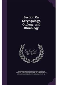 Section On Laryngology, Otology, and Rhinology