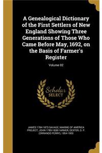 Genealogical Dictionary of the First Settlers of New England Showing Three Generations of Those Who Came Before May, 1692, on the Basis of Farmer's Register; Volume 02