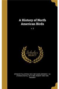 A History of North American Birds; v. 3