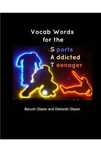 Vocab Words for the SAT (Sports Addicted Teenager)