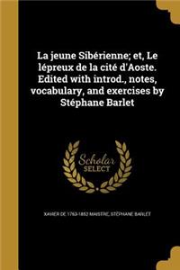 La jeune Sibérienne; et, Le lépreux de la cité d'Aoste. Edited with introd., notes, vocabulary, and exercises by Stéphane Barlet