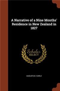A Narrative of a Nine Months' Residence in New Zealand in 1827