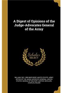 A DIGEST OF OPINIONS OF THE JUDGE ADVOCA