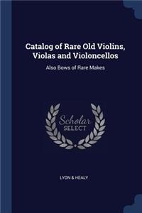 Catalog of Rare Old Violins, Violas and Violoncellos