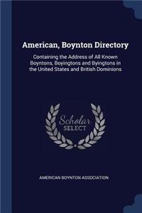 American, Boynton Directory: Containing the Address of All Known Boyntons, Boyingtons and Byingtons in the United States and British Dominions