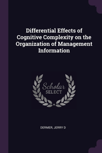 Differential Effects of Cognitive Complexity on the Organization of Management Information