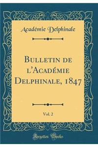 Bulletin de l'Acadï¿½mie Delphinale, 1847, Vol. 2 (Classic Reprint)