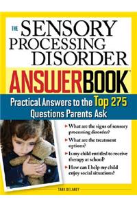 The Sensory Processing Disorder Answer Book