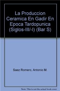 La La producción cerámica en Gadir en época tardopúnica (siglos -III/-I):