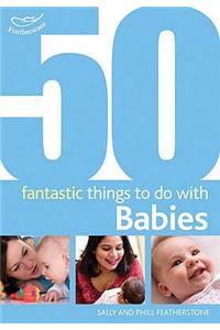 50 Fantastic Things to Do with Babies