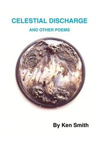 Celestial Discharge and Other Poems