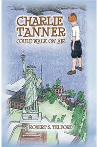 Charlie Tanner Could Walk on Air