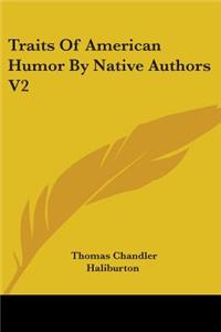 Traits Of American Humor By Native Authors V2