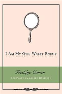 I Am My Own Worst Enemy